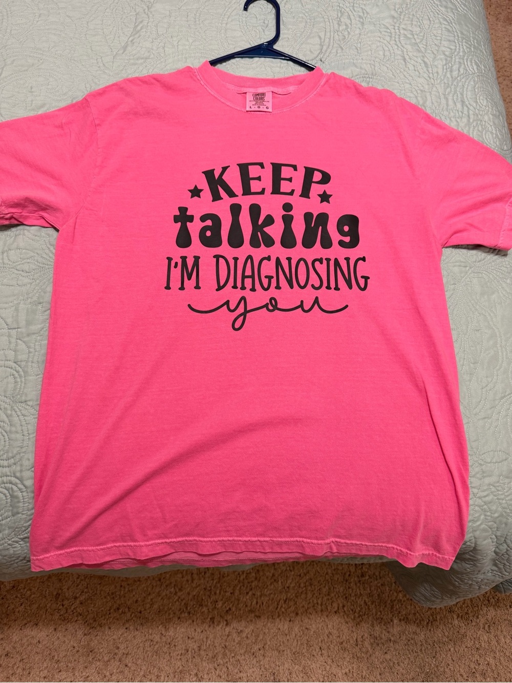 Comfort Colors Pink Graphic Tee "Keep Talking I'm Diagnosing You"- size Large